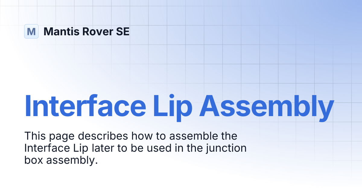 Interface Lip Assembly | Mantis Rover SE