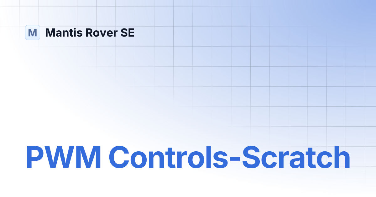 PWM Controls-Scratch | Mantis Rover SE